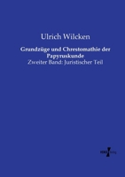 Grundzüge und Chrestomathie der Papyruskunde: Zweiter Band: Juristischer Teil (German Edition) 3737216436 Book Cover