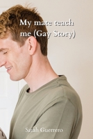 My mate teach me (Gay Story) 2840002825 Book Cover