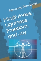 Mindfulness, Lightness, Freedom, and Joy B0BZF9DTHR Book Cover