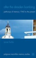 After the Dresden Bombing: Pathways of Memory, 1945 to the Present 1349330868 Book Cover