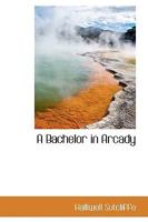 A Bachelor in Arcady 1519773161 Book Cover