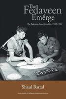 The Fedayeen Emerge: The Palestine-Israel Conflict, 1949-1956 1456786792 Book Cover