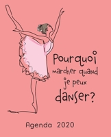 Pourquoi marcher quand je peux danser?: Agenda, 12 mois de janvier à décembre, planification hebdomadaire, semainier simple et graphique, design soigné et professionnel (French Edition) 1712655167 Book Cover