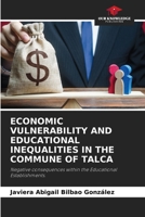 Economic Vulnerability and Educational Inequalities in the Commune of Talca 6208380227 Book Cover