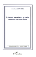 Laissons les enfants grandir ou itinéraire d'un enfant baptisé 2747565637 Book Cover