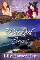 Wicked Seas: A Rowan Gray and Ivy Morgan Mystery 1726269515 Book Cover