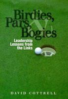 Birdies, Pars and Bogies : Leadership Lessons From the Links 0965878821 Book Cover