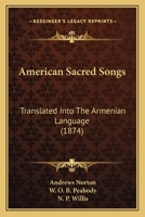 American Sacred Songs: Translated Into The Armenian Language 1165258005 Book Cover