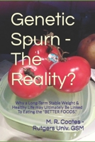 Genetic Spurn - The Reality?: A Long-Term Stable Weight & Healthy Life may Ultimately Be Linked To Eating the "Better Foods." 1070392642 Book Cover