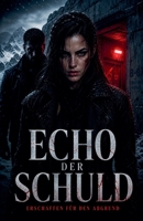 Echo Der Schuld: Erschaffen für den Abgrund (German Edition) B0GZRJDQ2Y Book Cover