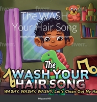 The WASH Your Hair Song: Washy, Washy, Washy, Let's Clean Out My Hair 1458348016 Book Cover