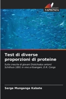Test di diverse proporzioni di proteine: Sulla crescita di giovani Distichodus antonii Schithuis 1891 in vivo a Kisangani, D.R. Congo 6206215350 Book Cover