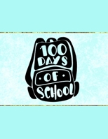 100 Days Of School: Wide Ruled Composition Notebook To Be Used As Teacher Appreciation Gift And/Or A Writing Book For Teens And Elementary School Kids - Aquamarine Cover 165629964X Book Cover