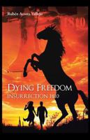 Dying Freedom: Insurrection 1810 1463360703 Book Cover