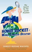 Howie Rocket--World Traveler-Detective: The Search for the Lovely Precious 1440199930 Book Cover