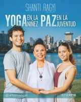 YOGA en la niñez… PAZ en la juventud: Guía amorosa y práctica para sembrar alegría, confianza y serenidad desde los primeros años de vida. (Spanish Edition) B0FPCGC1RY Book Cover