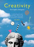 Creativity for Graphic Designers: A Real-World Guide to Idea Generation--From Defining Your Message to Selecting the Best Idea for Your Printed Piece 158180055X Book Cover