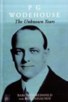 P.G.Wodehouse the Unknown Years 9556581766 Book Cover