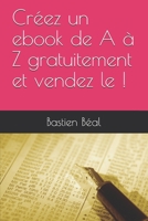 Créez un ebook de A à Z gratuitement et vendez le ! B0915GWVLD Book Cover