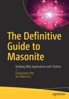 The Definitive Guide to Masonite: Building Web Applications with Python 1484256018 Book Cover