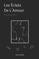 Les Éclats De L'Amour: Un recueil de citations sur l'amour, de la rencontre à la rupture (French Edition) B0H8KDN78X Book Cover