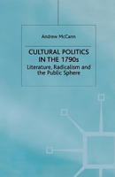 Cultural Politics in the 1790s: Literature, Radicalism and the Public Sphere 1349408204 Book Cover