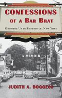 Confessions of a Bar Brat: Growing Up in Rosendale, New York: A Memoir 1944037675 Book Cover