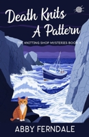 Death Knits A Pattern: A Knitting Shop Cozy Mystery (The Knitting Shop Mysteries) B0F328KCZW Book Cover