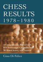 Chess Results, 1978-1980: A Comprehensive Record with 855 Tournament Crosstables and 90 Match Scores, with Sources 0786496568 Book Cover