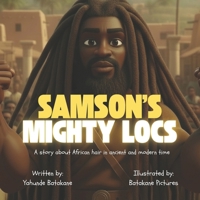 Samson’s Mighty Locs: A story about African hair in ancient and modern time B0GNMBCDWB Book Cover