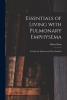Essentials of Living With Pulmonary Emphysema; a Guide for Patients and Their Families 1013918991 Book Cover