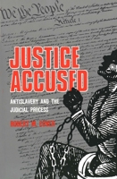 Justice Accused: Antislavery and the Judicial Process 0300032528 Book Cover