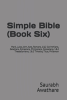 Simple Bible (Book Six): Mark, Luke, John, Acts, Romans, 1&2 Corinthians, Galatians, Ephesians, Philippians, Colossians, 1&2 Thessalonians, 1&2 Timothy, Titus, Philemon B0FJ78FBZP Book Cover