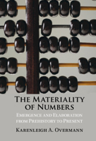 The Materiality of Numbers: Emergence and Elaboration from Prehistory to Present 1009361244 Book Cover
