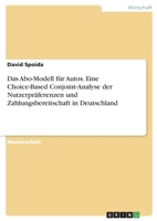 Das Abo-Modell für Autos. Eine Choice-Based Conjoint-Analyse der Nutzerpräferenzen und Zahlungsbereitschaft in Deutschland (German Edition) 3346102866 Book Cover
