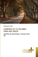 LÁMPARA ES TU PALABRA PARA MIS PASOS: Homilías de Domimgos y Fiestas Ciclo (A) 613397639X Book Cover
