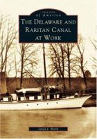The Delaware and Raritan Canal at Work 0738535974 Book Cover