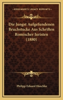 Die Jungst Aufgefundenen Bruchstucke Aus Schriften Romischer Juristen (1880) 116110433X Book Cover