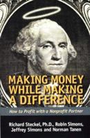 Making Money While Making a Difference: How to Profit with a Nonprofit Partner 0965374491 Book Cover
