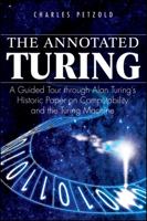 The Annotated Turing: A Guided Tour Through Alan Turing's Historic Paper on Computability and the Turing Machine 0470229055 Book Cover