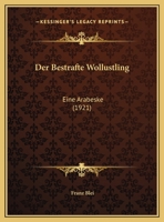 Der Bestrafte Wollustling: Eine Arabeske (1921) 1279453680 Book Cover