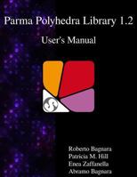 Parma Polyhedra Library 1.2 User's Manual 9888406833 Book Cover