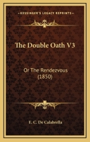 The Double Oath V3: Or The Rendezvous 1165789701 Book Cover