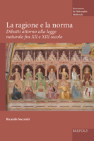 La Ragione E La Norma: Dibattiti Attorno Alla Legge Naturale Fra XII E XIII Secolo (Rencontres de Philosophie Medievale) (Italian and Latin Edition) 2503586546 Book Cover