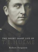 The Short Sharp Life of T.E.Hulme 0713994908 Book Cover