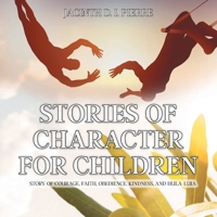 Stories of Character for Children: Story of Courage, Faith, Obedience, Kindness, and Hula-Luia 1098080386 Book Cover