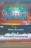 LESSONS IN SPIRITUALITY: An introduction to the spiritual path. B0GFQBT57G Book Cover