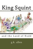 King Squint: and the Land of Nodd 0692698779 Book Cover