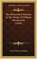 The Theocritean Element in the Works of William Wordsworth 0548753571 Book Cover