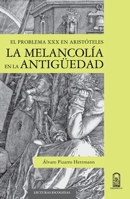 La melancolía en la antigüedad: El problema XXX en Aristóteles 9561420740 Book Cover